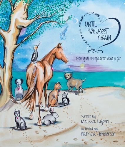 Until We Meet Again: From Grief to Hope After Losing a Pet