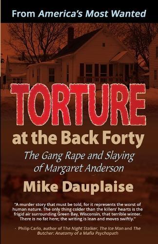 Torture at the Back Forty: The Gang Rape and Slaying of Margaret Anderson