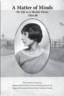 A Matter of Minds: My Life as a Mental Nurse, 1934-80