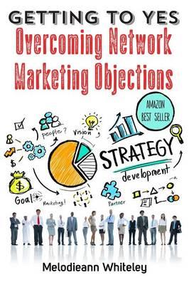 Getting to Yes: Overcoming Network Marketing Objections