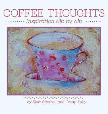 Coffee Thoughts: Inspiration Sip by Sip