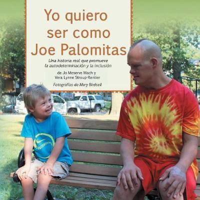 Yo Quiero ser Como Joe Palomitas: Una Historia Real Que Promueve la Inclusion y la Autodeterminacion