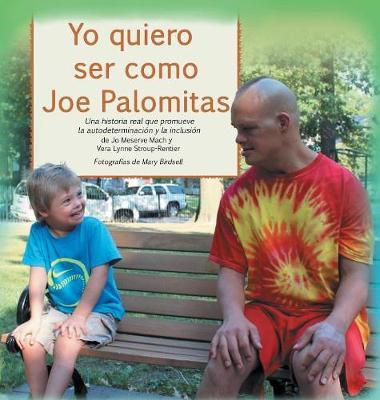 Yo Quiero Ser Como Joe Palomitas: Una Historia Real Que Promueve La Inclusiï¿½n y La Autodeterminaciï¿½n