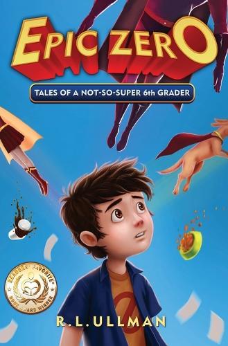 Epic Zero: Tales of a Not-So-Super 6th Grader