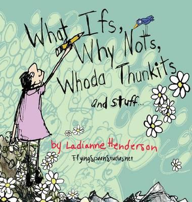 What Ifs, Why Nots, Whoda Thunkits and Stuff...