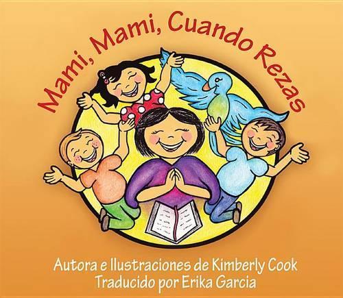 Mami, Mami, Cuando Rezas: Mommy, Mommy, When You Pray