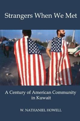 Strangers When We Met: A Century of American Community in Kuwait