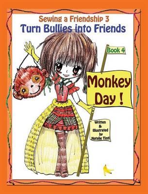 Sewing a Friendship 3. Turn Bullies Into Friends. Monkey Day