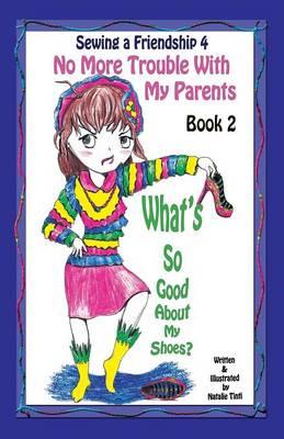 Sewing a Friendship 4. No More Trouble with My Parents. What's So Good about My Shoes