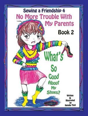 Sewing a Friendship 4. No More Trouble with My Parents. What's So Good about My Shoes