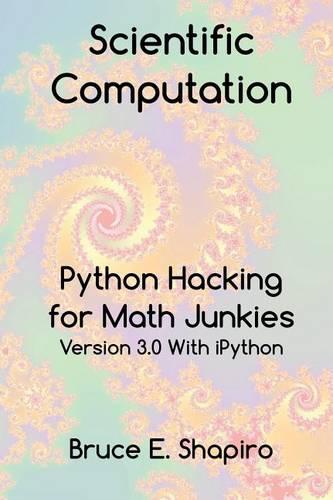 Scientific Computation: Python Hacking for Math Junkies
