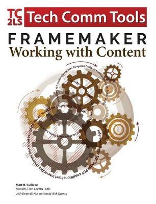 FrameMaker - Working with Content: Updated for 2017 Release (7.4 x9.7 )