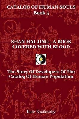 Shan Hai Jing-A Book Covered With Blood: The Story Of Developers Of The Catalog Of Human Population