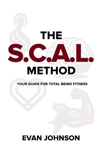 The SCAL Method: Your Guide for Total Being Fitness