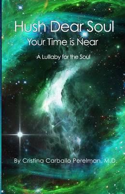 Hush Dear Soul, Your Time is Near: A Lullaby For the Soul