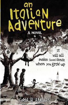 An Italian Adventure: It Will All Make (Less) Sense When You Grow Up