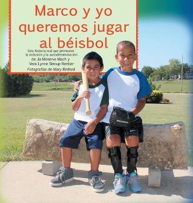 Marco y Yo Queremos Jugar Al Beisbol: Una Historia Real Que Promueve La Inclusion y La Autodeterminacion