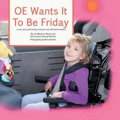 OE Wants it to be Friday: A True Story of Inclusion and Self-Determination