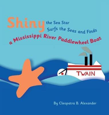 Shiny the Sea Star Surfs the Seas and Finds a Mississippi River Paddlewheel Boat