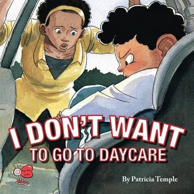 I Don't Want to Go to Daycare