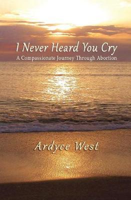 I Never Heard You Cry: A Compassionate Journey Through Abortion