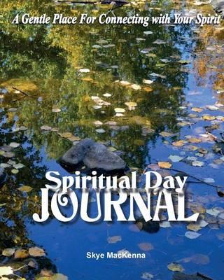 Spiritual Day Journal: A Gentle Place for Connecting with Your Spirit