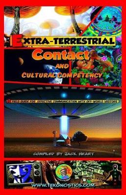 Extra-Terrestrial Contact & Cultural Competency: A field guide for effective communication with off-world visitors