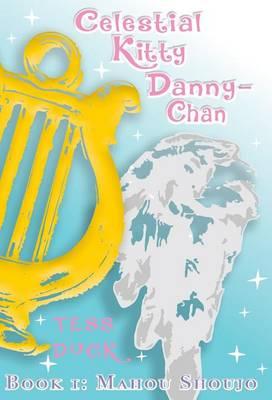 Celestial Kitty Danny-Chan: Book One: Mahou Shoujo
