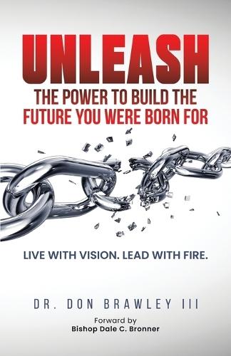 Unleash: Live with Vision. Lead with Fire.