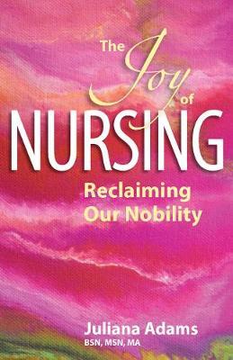 The Joy of Nursing Reclaiming Our Nobility: Reclaiming Our Nobility
