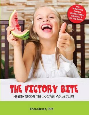 The Victory Bite: Healthy Recipes That Kids Will Actually Like