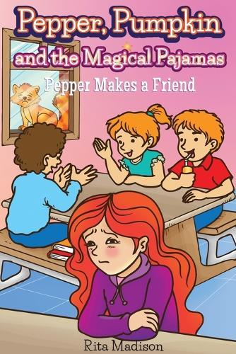 Pepper, Pumpkin and the Magical Pajamas: Pepper Makes a Friend