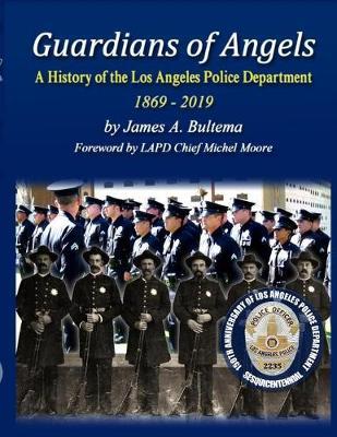 Guardians of Angels: A History of the Los Angeles Police Department Anniversary Edition