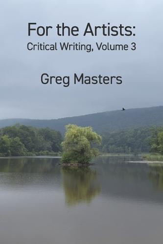 For the Artists: Critical Writing, Volume 3