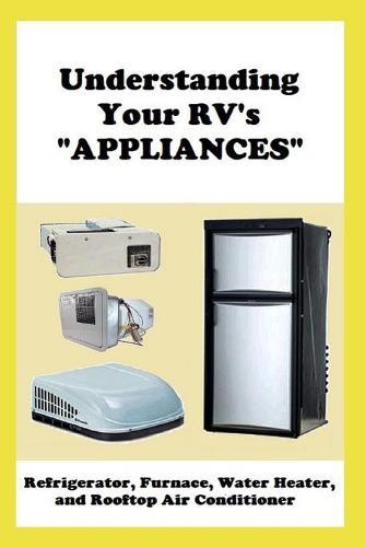 Understanding Your RV's  APPLIANCES: Refrigerator, Furnace, Water Heater, and Rooftop Air Conditioner