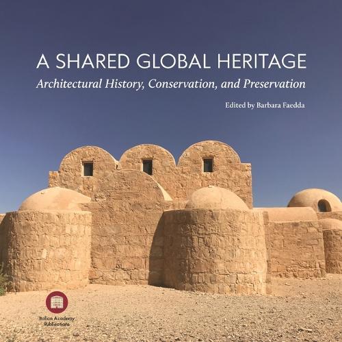 A Shared Global Heritage: Architectural History, Conservation, and Preservation