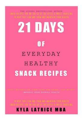 21 Days of Everyday Healthy Snack Recipes