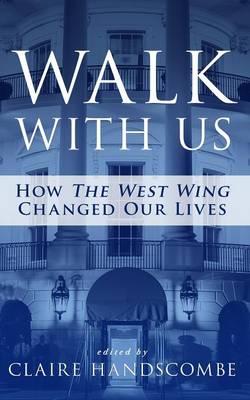 Walk With Us: How ""The West Wing"" Changed Our Lives
