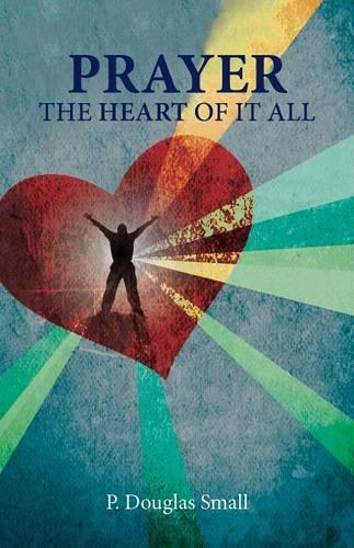 Prayer: The Heart of It All Personal Study Guide