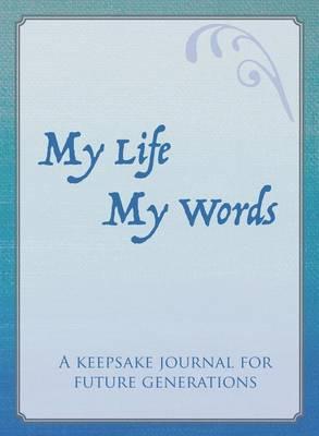 My Life My Words: A keepsake journal for future generations