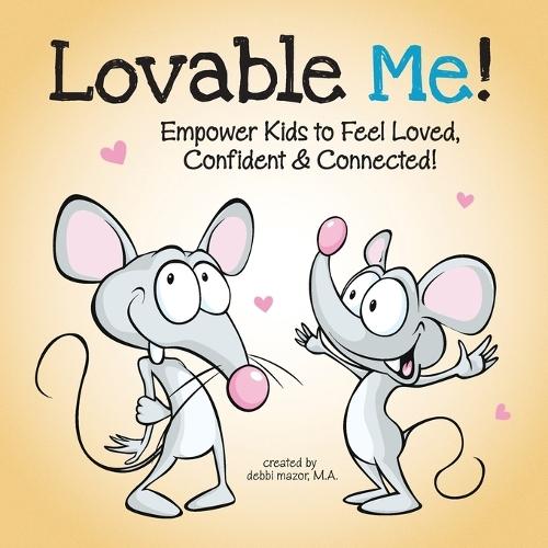 Lovable Me!: Empower Kids to Feel Loved, Confident & Connected!
