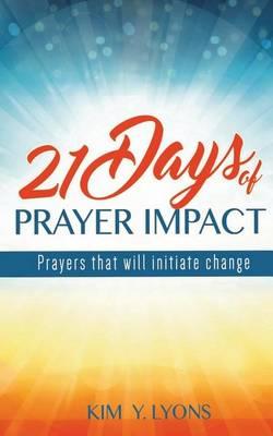 21 Days of Prayer Impact: Prayers that will initiate change