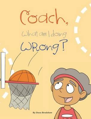 Coach, What am I Doing Wrong?