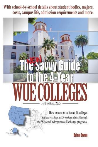 The New Savvy Guide to the 4-Year WUE Colleges: Fifth Edition