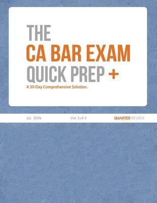 The CA Bar Exam Quick Prep Plus (Vol. 3 of 3)