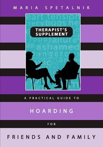 A Practical Guide to Hoarding for Friends and Family: Therapist's Supplement