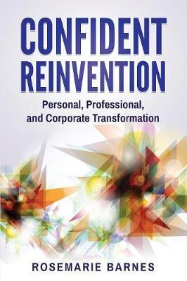Confident Reinvention: Personal, Professional and Corporate Transformation