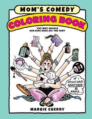 Mom's Comedy Coloring Book: 'Cuz Why Should Our Kids Have All The Fun?