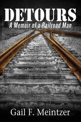 Detours: A Memoir of a Railroad Man