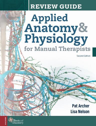 Applied Anatomy & Physiology for Manual Therapists Review Guide